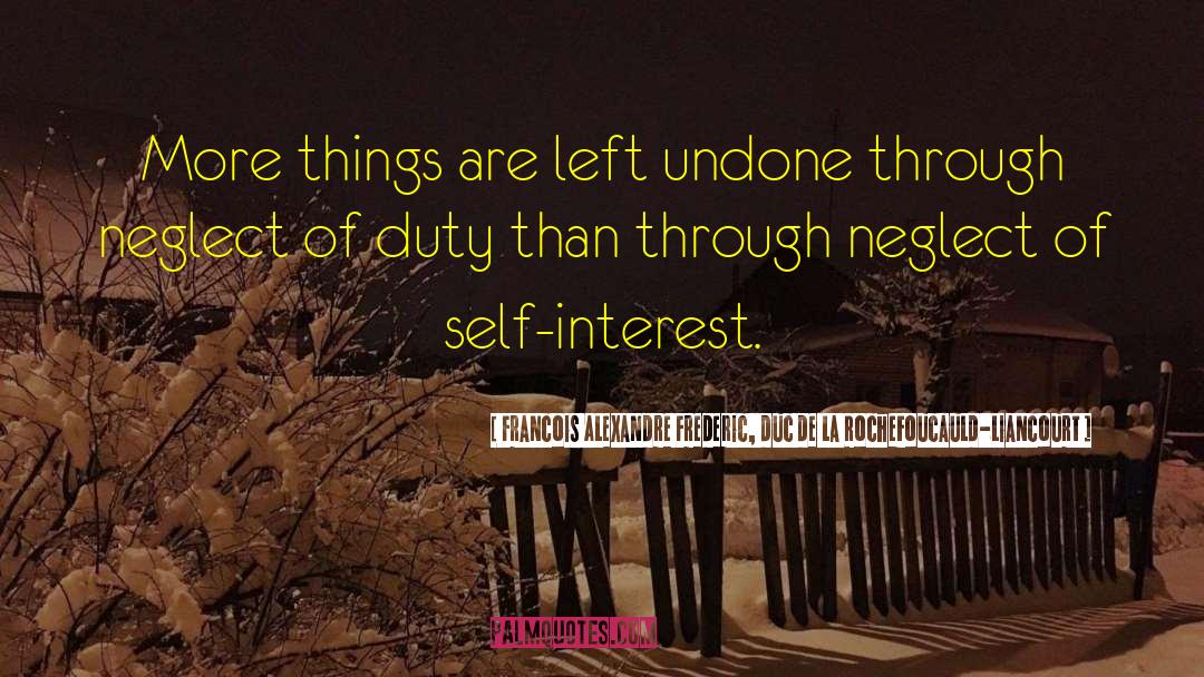 Self Neglect quotes by Francois Alexandre Frederic, Duc De La Rochefoucauld-Liancourt