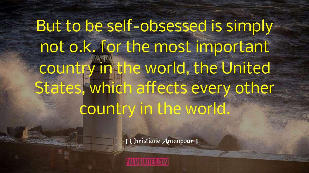 Self Obsessed quotes by Christiane Amanpour