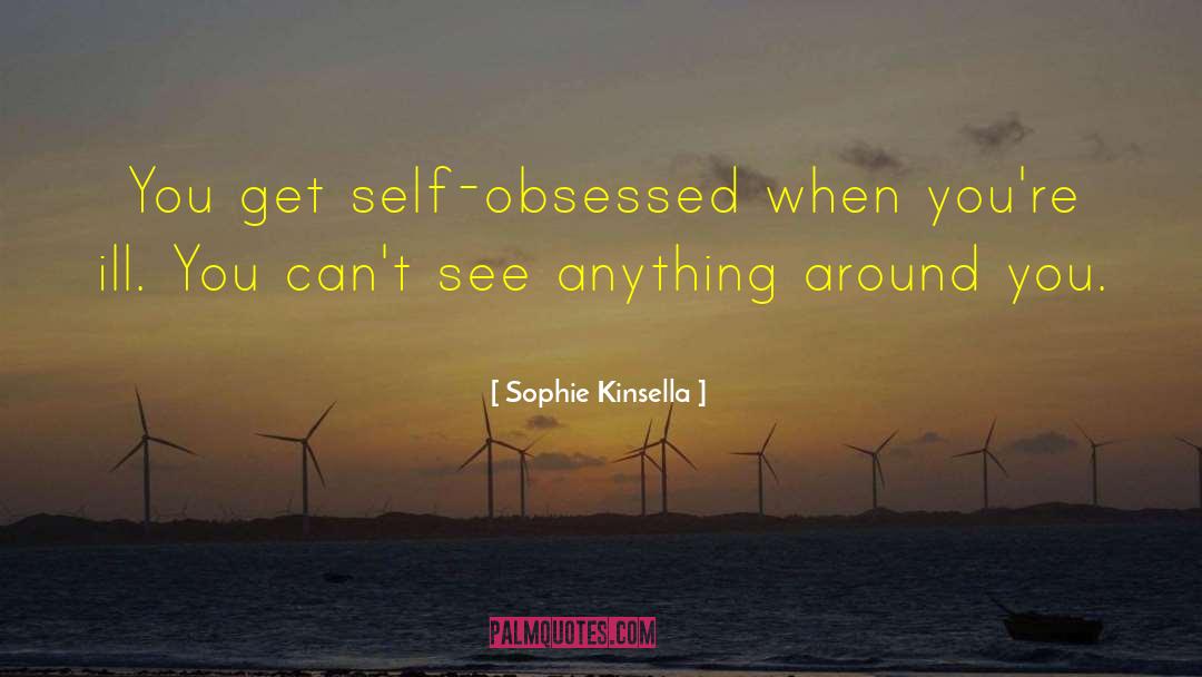 Self Obsessed quotes by Sophie Kinsella
