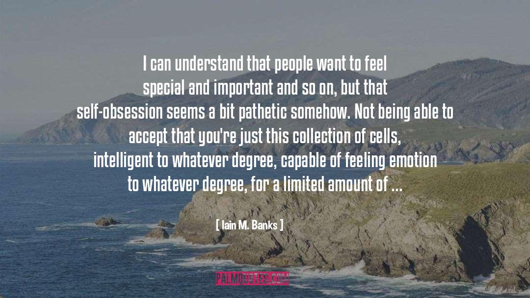 Self Obsession quotes by Iain M. Banks