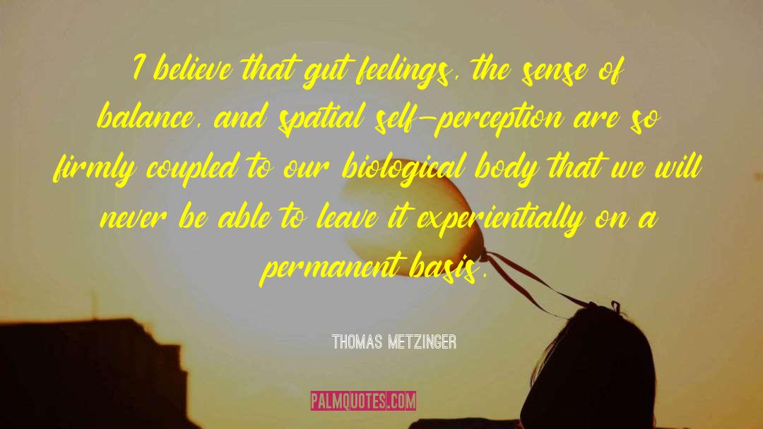 Self Perception quotes by Thomas Metzinger
