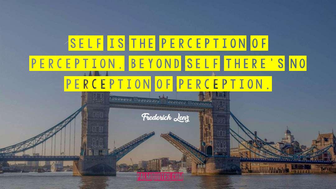 Self Perception quotes by Frederick Lenz