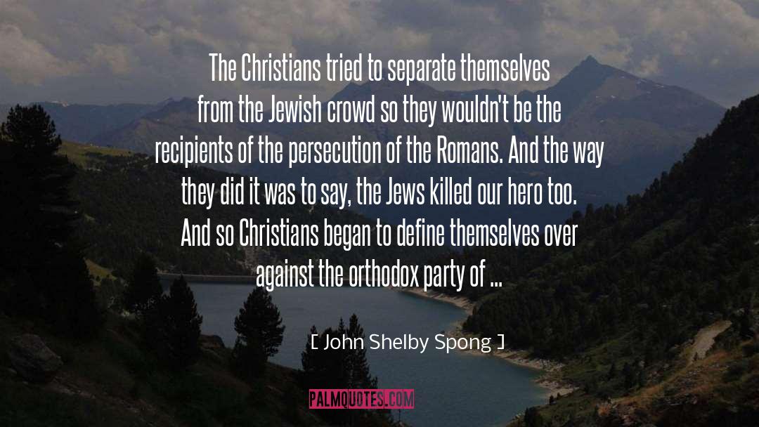 Self Persecution quotes by John Shelby Spong