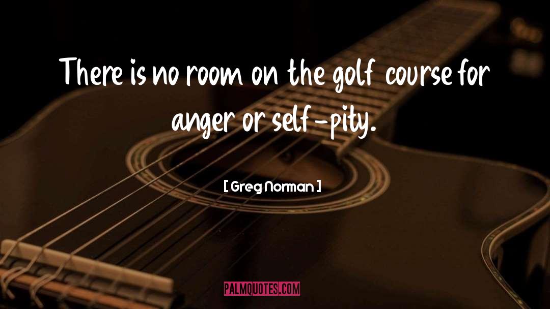 Self Pity quotes by Greg Norman