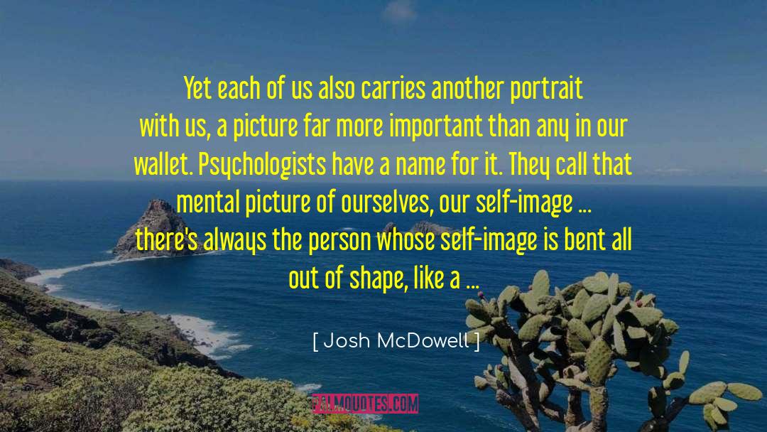Self Portrait quotes by Josh McDowell