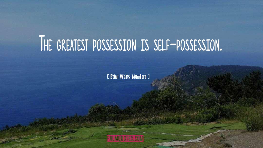 Self Possession quotes by Ethel Watts Mumford