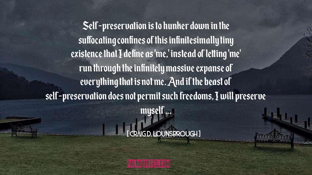 Self Preservation quotes by Craig D. Lounsbrough