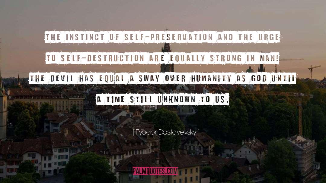 Self Preservation quotes by Fyodor Dostoyevsky