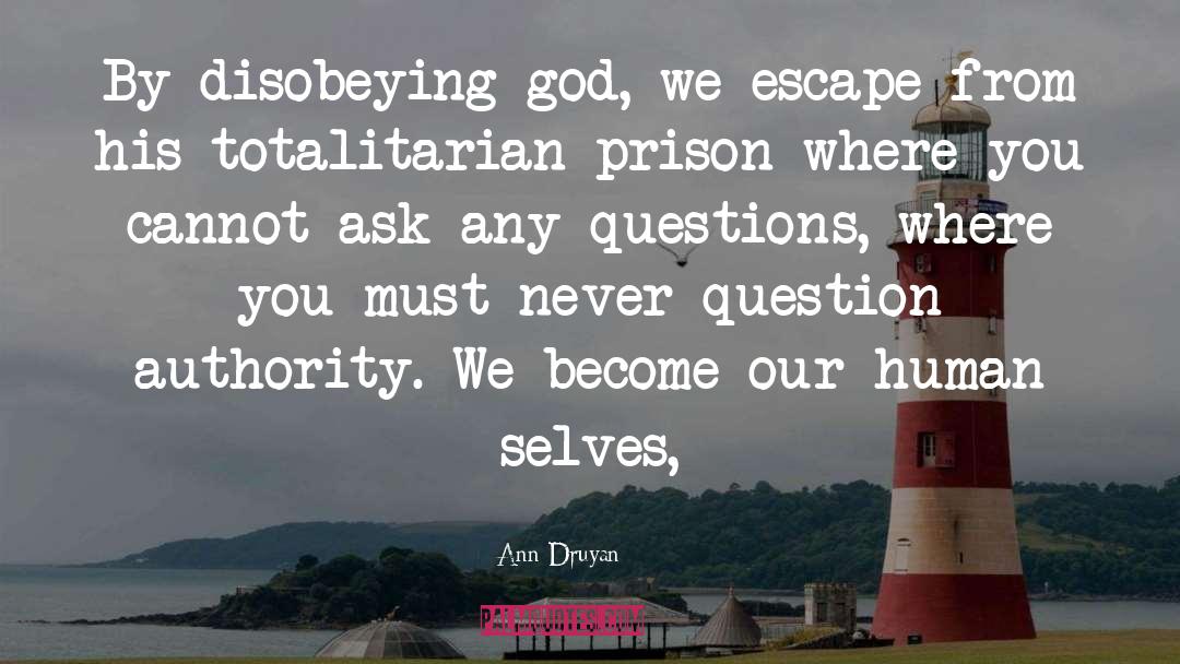 Self Prison quotes by Ann Druyan