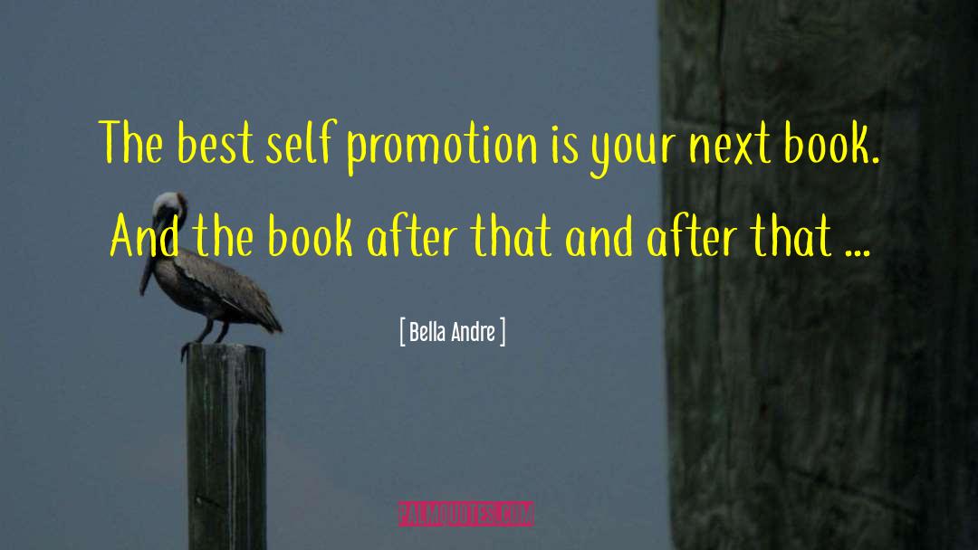 Self Promotion quotes by Bella Andre