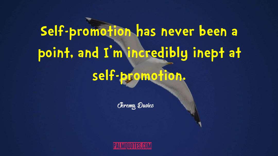 Self Promotion quotes by Jeremy Davies