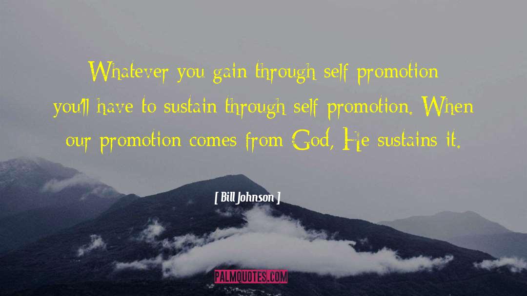 Self Promotion quotes by Bill Johnson