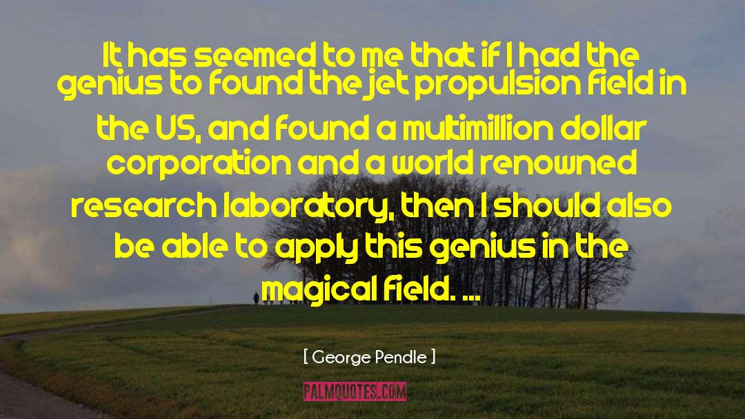 Self Propulsion quotes by George Pendle