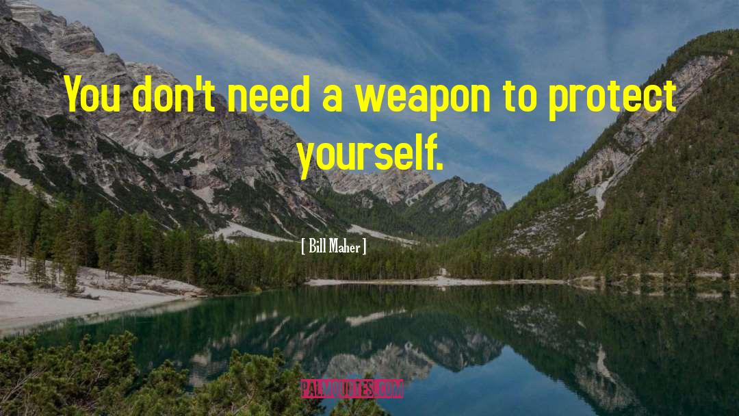 Self Protection quotes by Bill Maher