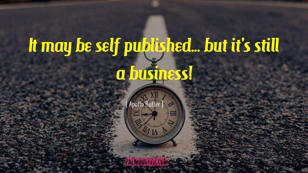 Self Published quotes by Apollo Butler