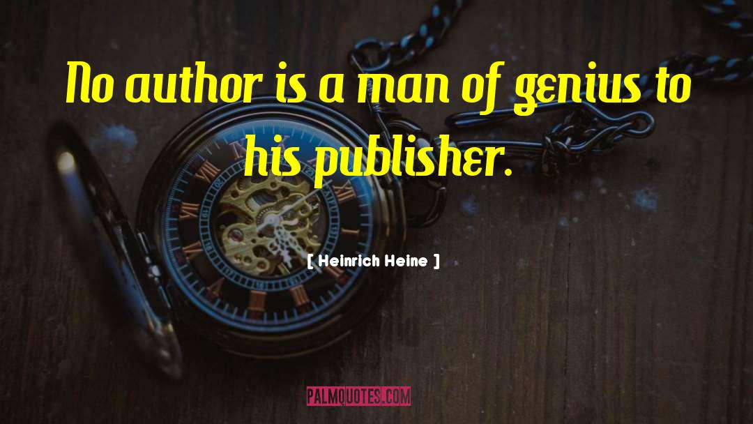 Self Publisher quotes by Heinrich Heine