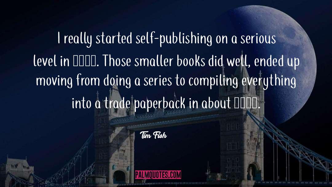 Self Publishing quotes by Tim Fish