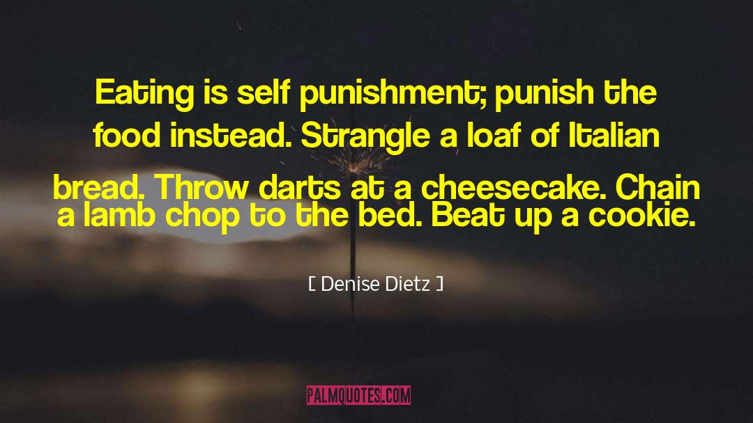 Self Punishment quotes by Denise Dietz