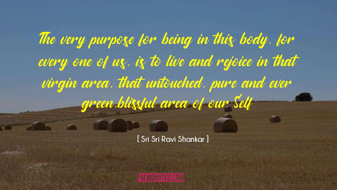 Self Purpose quotes by Sri Sri Ravi Shankar
