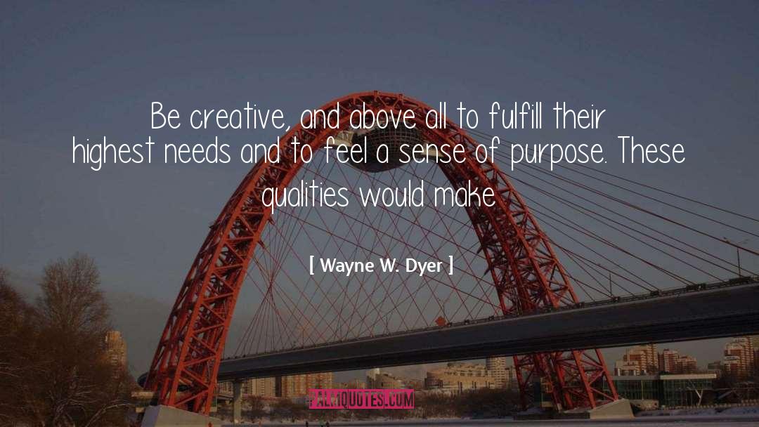 Self Purpose quotes by Wayne W. Dyer