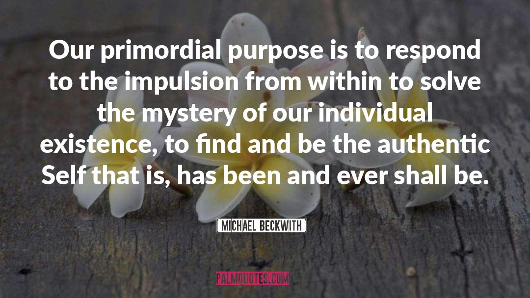 Self Purpose quotes by Michael Beckwith