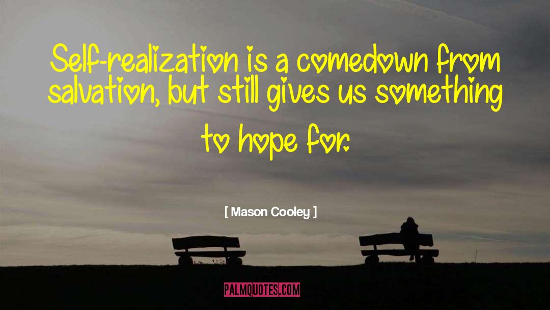 Self Realization Meditation quotes by Mason Cooley