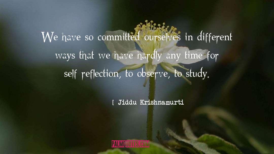 Self Reflection quotes by Jiddu Krishnamurti