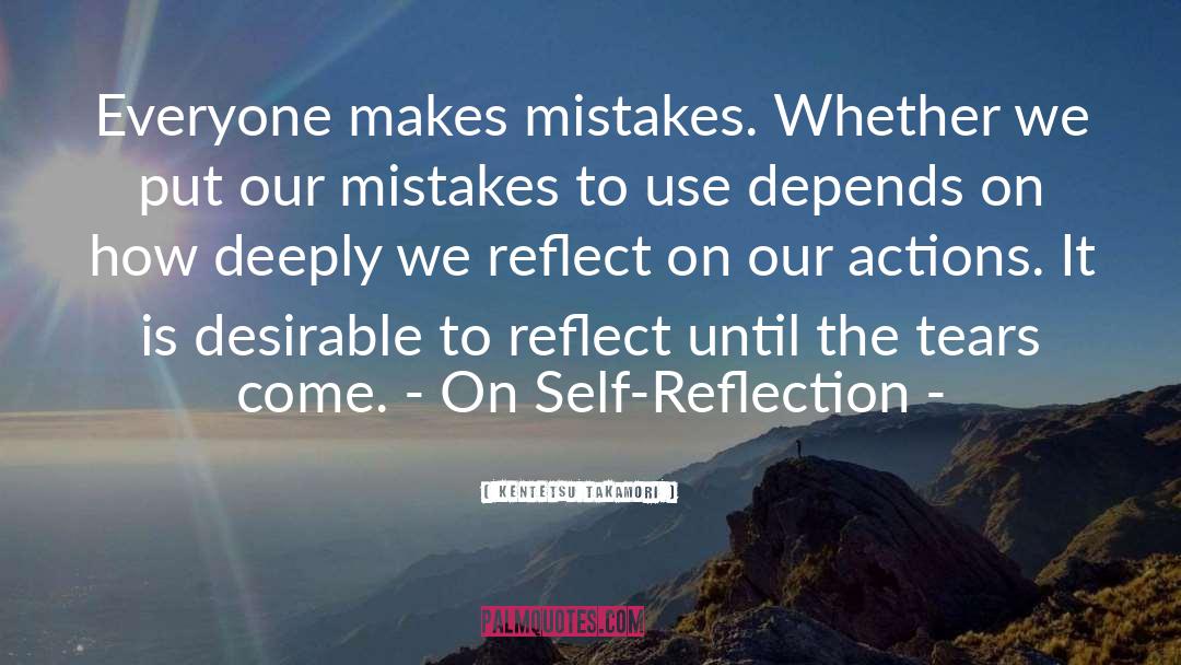 Self Reflection quotes by Kentetsu Takamori