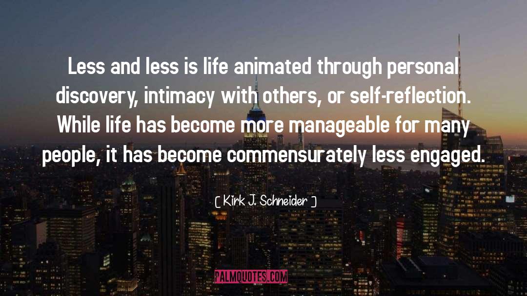 Self Reflection quotes by Kirk J. Schneider