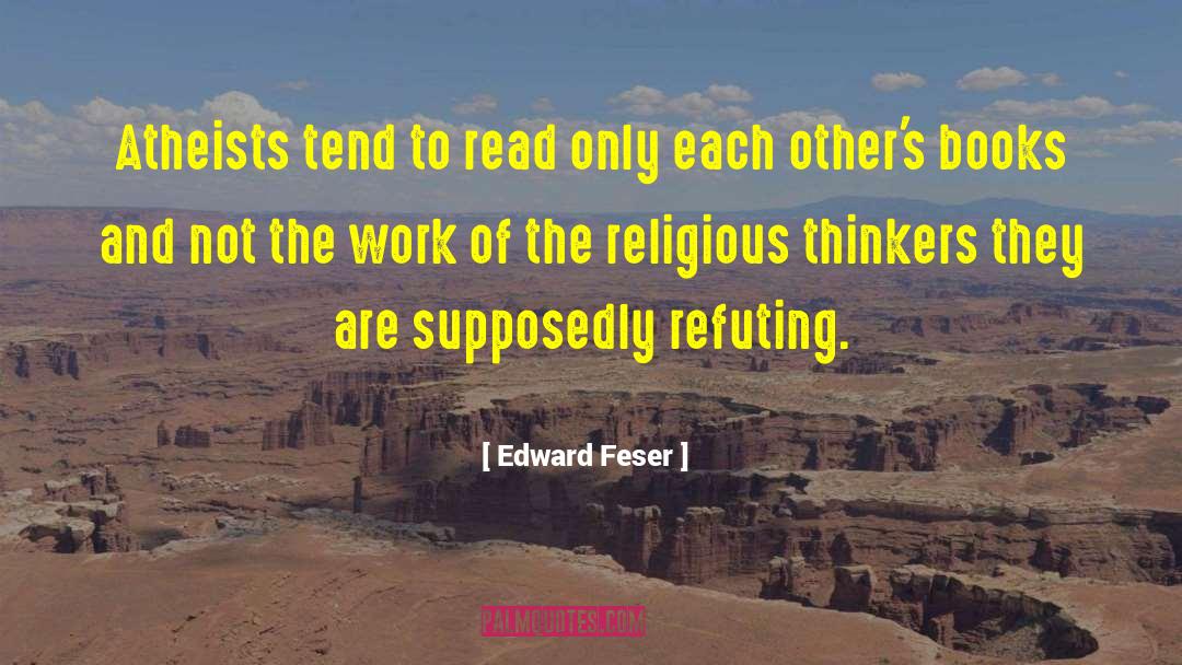 Self Refuting quotes by Edward Feser