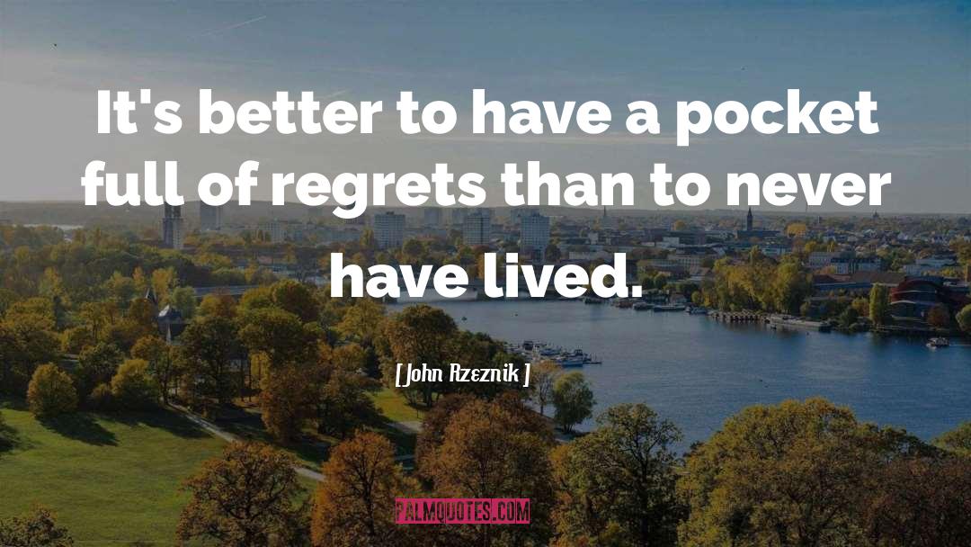 Self Regret quotes by John Rzeznik