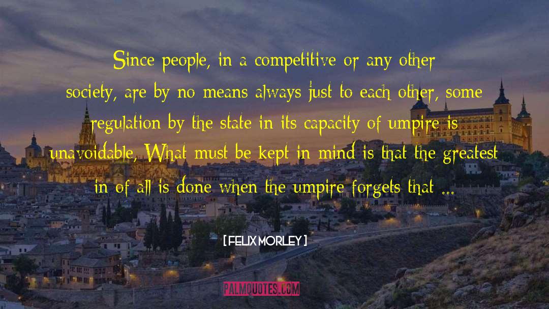 Self Regulation quotes by Felix Morley