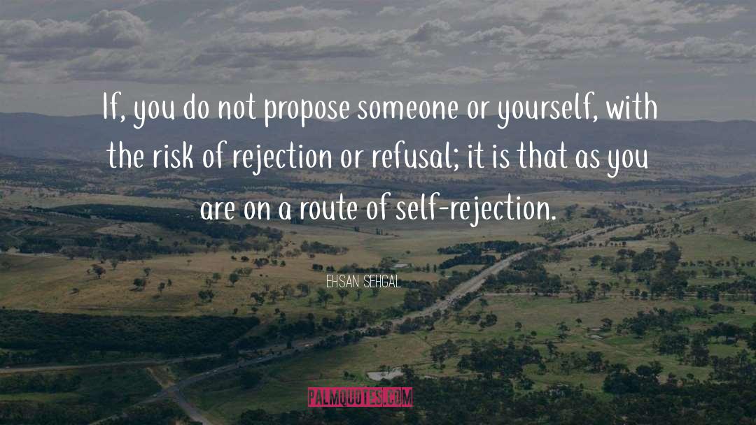 Self Rejection quotes by Ehsan Sehgal