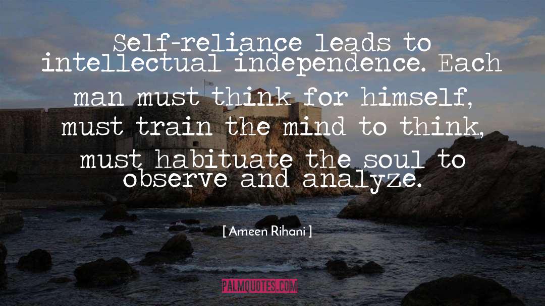 Self Reliance quotes by Ameen Rihani