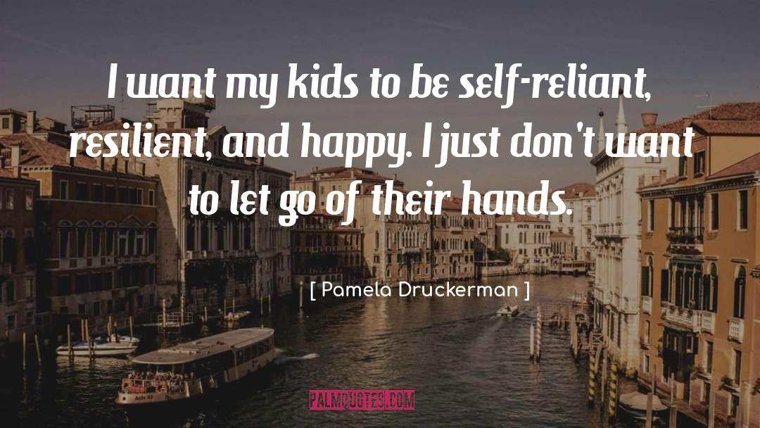 Self Reliant quotes by Pamela Druckerman