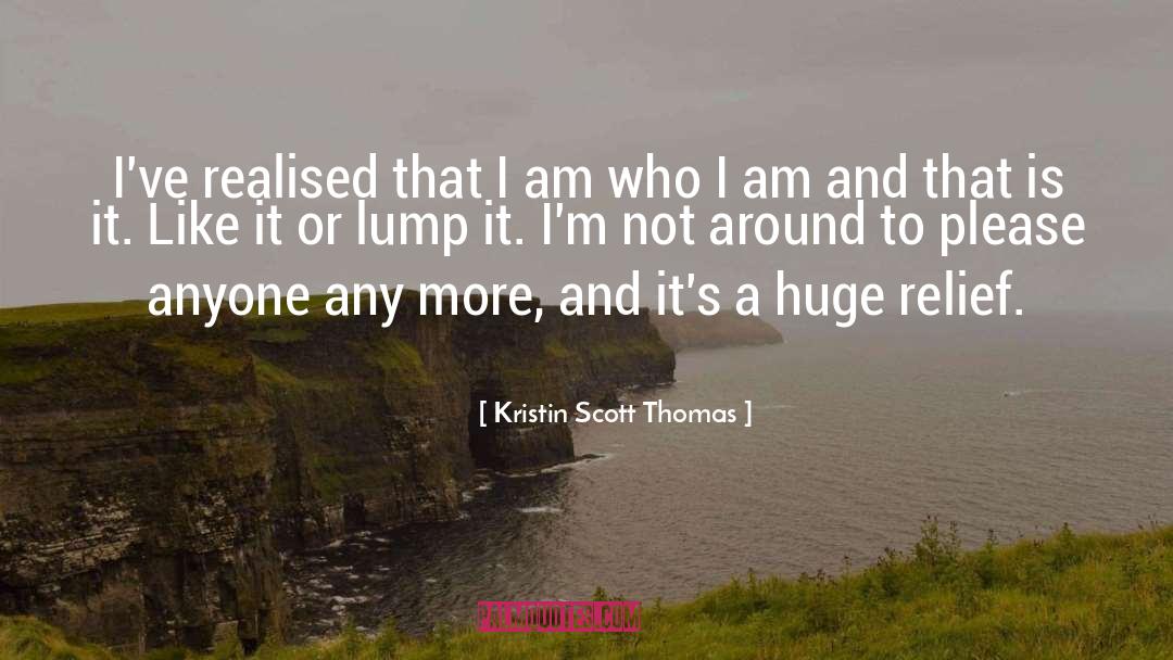 Self Relief quotes by Kristin Scott Thomas