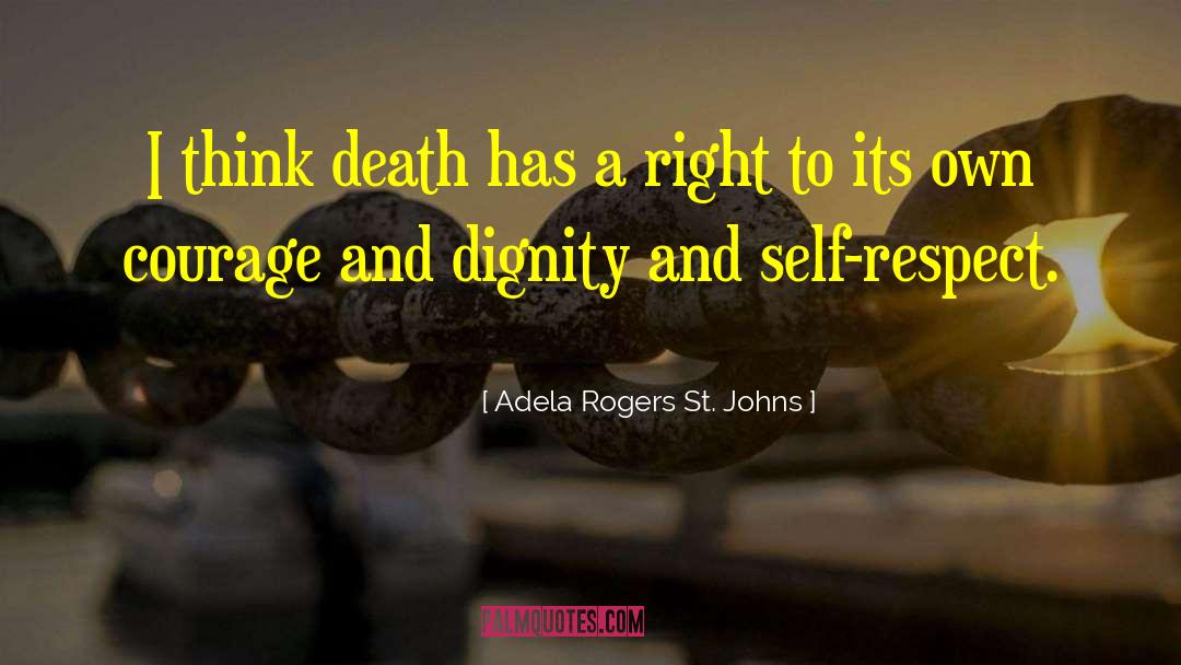 Self Respect And Dignity quotes by Adela Rogers St. Johns