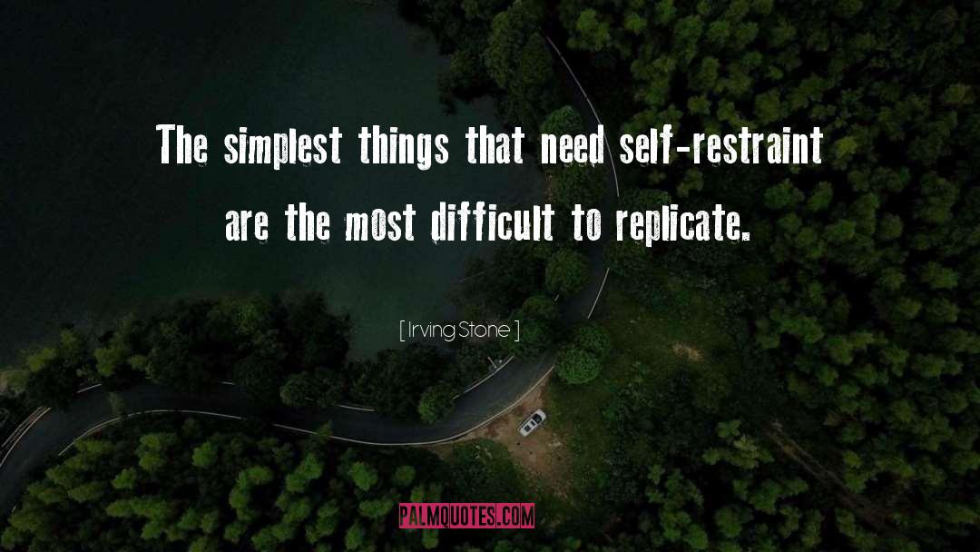 Self Restraint quotes by Irving Stone