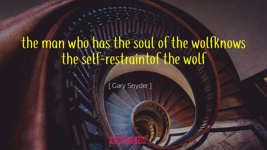 Self Restraint quotes by Gary Snyder