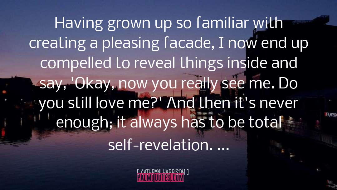 Self Revelation quotes by Kathryn Harrison