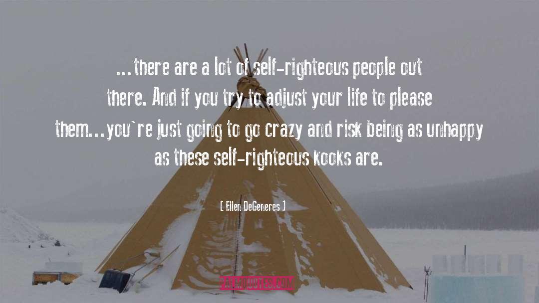 Self Righteous quotes by Ellen DeGeneres