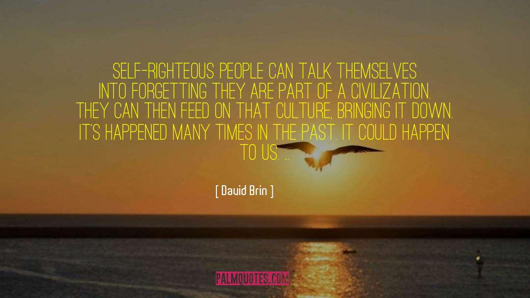 Self Righteous quotes by David Brin