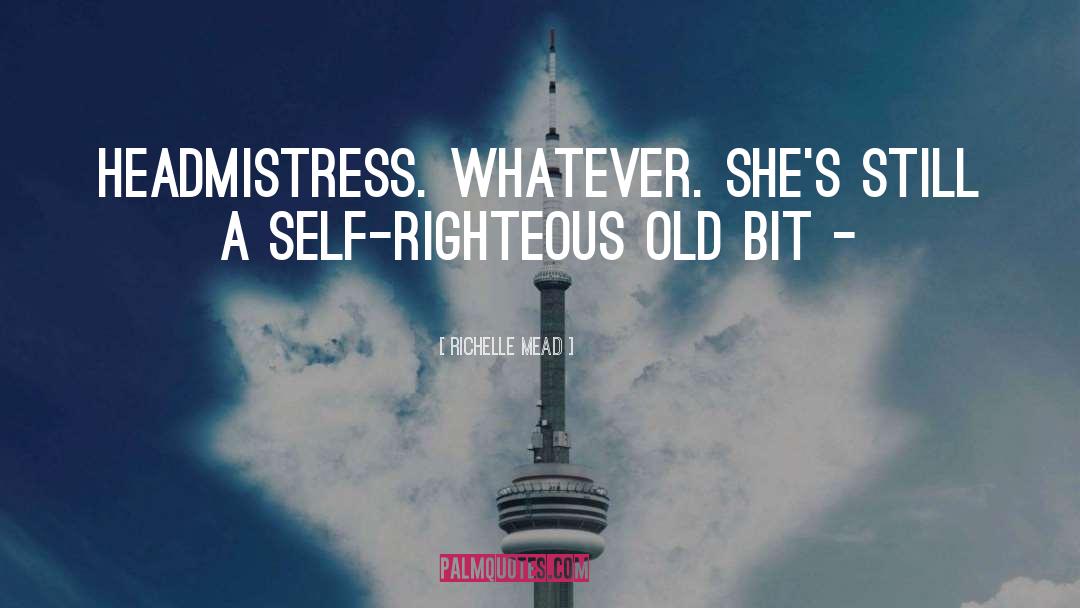 Self Righteous quotes by Richelle Mead