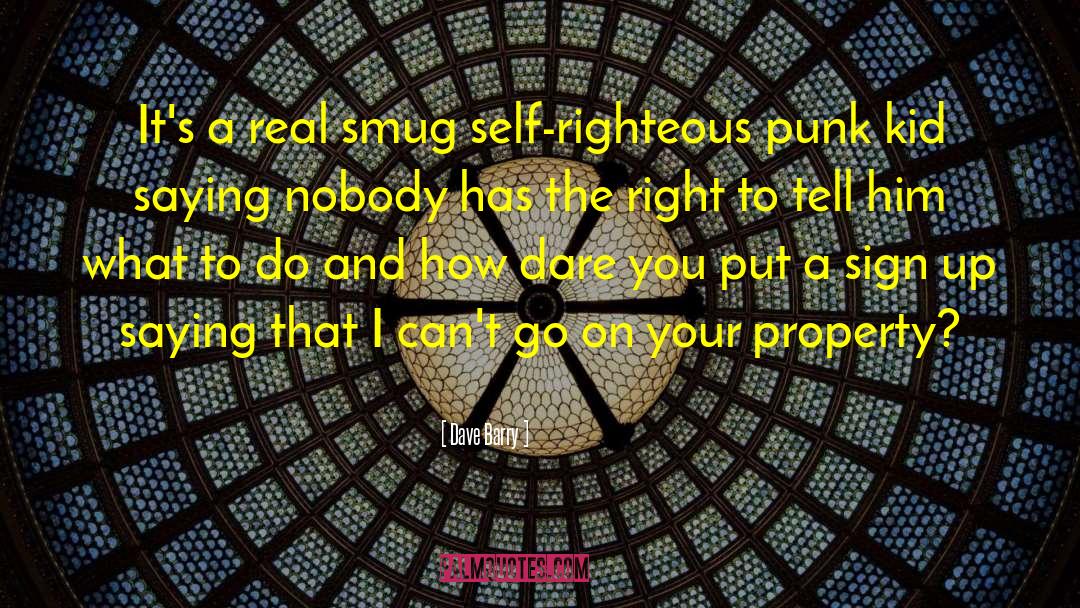 Self Righteous quotes by Dave Barry