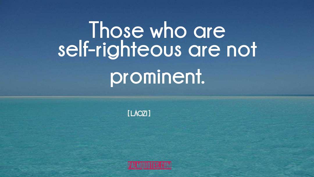 Self Righteous quotes by Laozi