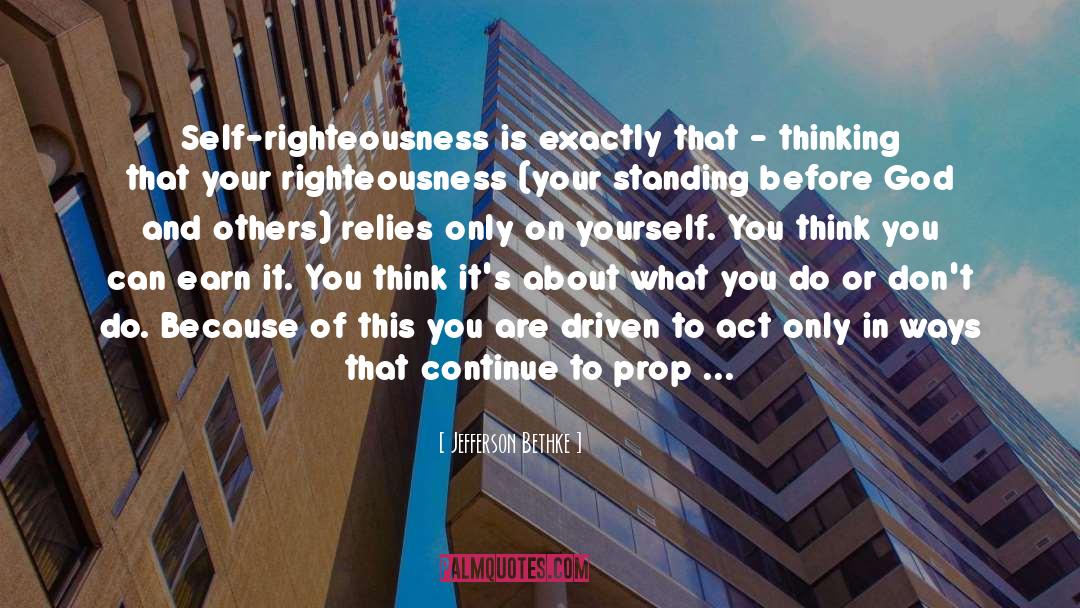 Self Righteousness In The Bible quotes by Jefferson Bethke