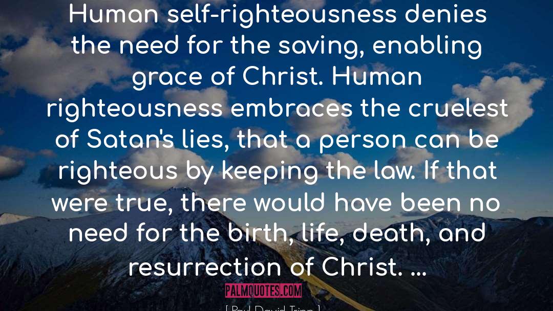 Self Righteousness quotes by Paul David Tripp