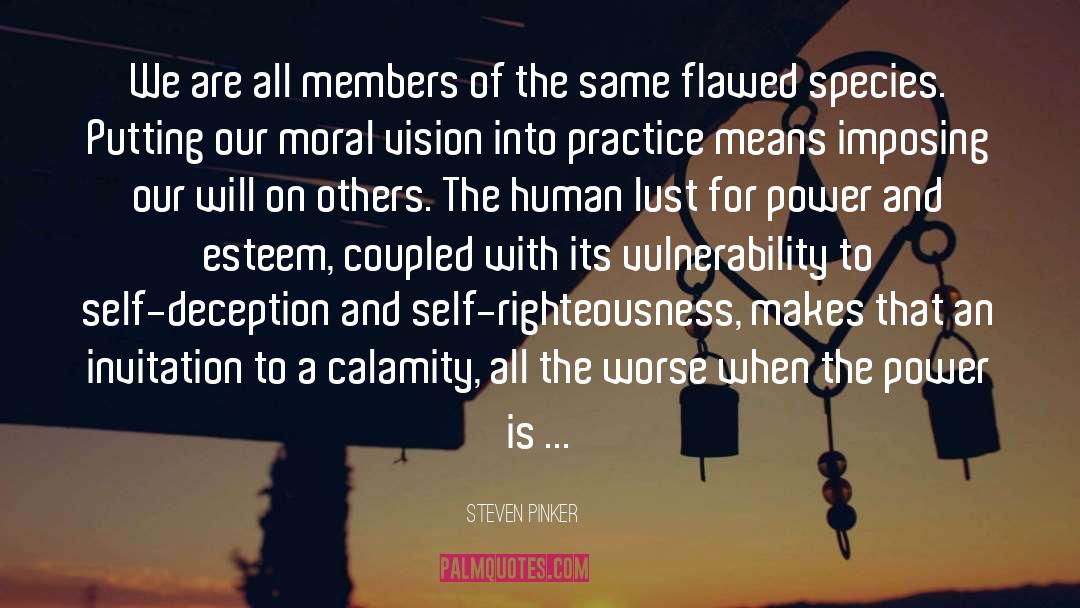 Self Righteousness quotes by Steven Pinker