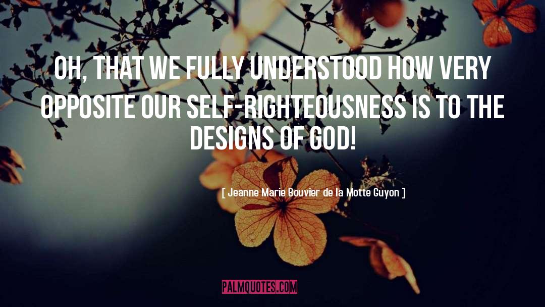 Self Righteousness quotes by Jeanne Marie Bouvier De La Motte Guyon