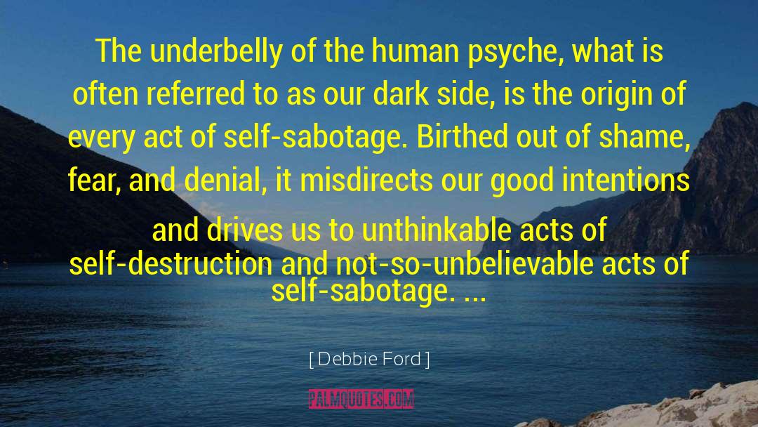 Self Sabotage quotes by Debbie Ford